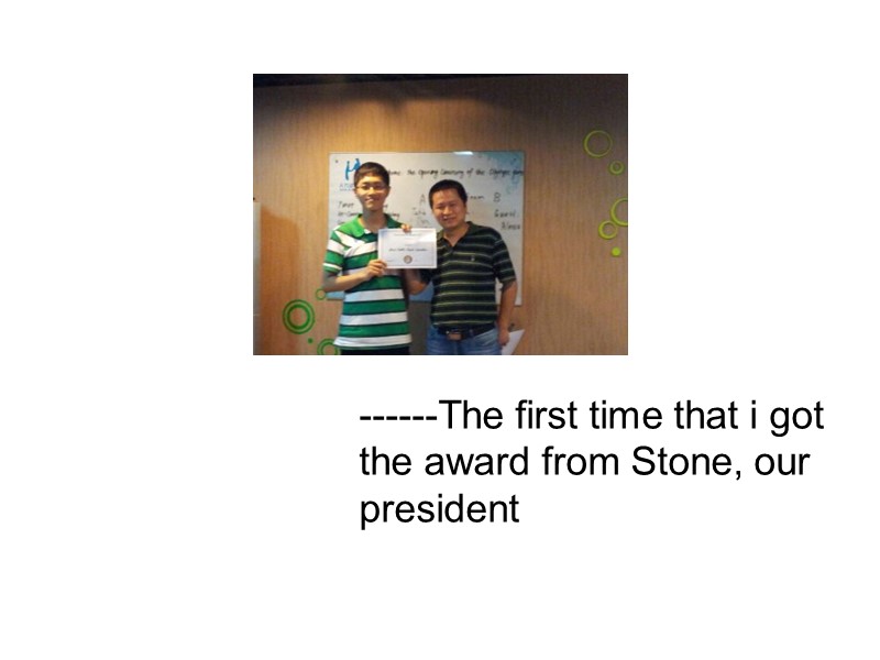 ------The first time that i got the award from Stone, our president